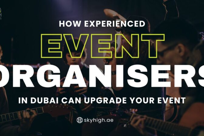 How Experienced Event Organisers in Dubai Can Upgrade Your Event
